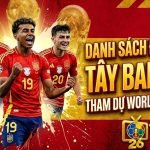 Danh sách chính thức 26 cầu thủ đội tuyển Tây Ban Nha tham dự World Cup 2026 với sự góp mặt của các ngôi sao Lamine Yamal, Pedri và Rodri.