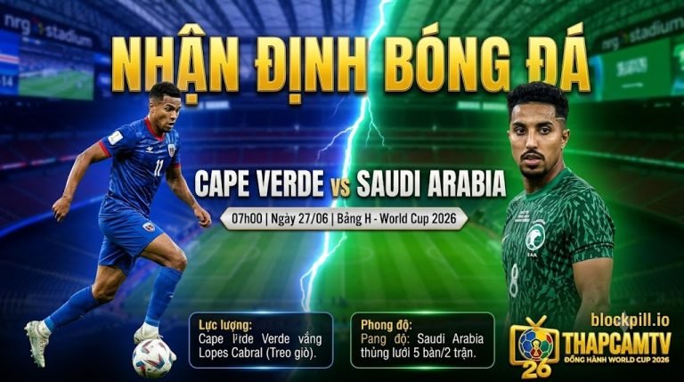 Hình ảnh nhận định bóng đá, thông tin lực lượng và phong độ trận Cape Verde vs Saudi Arabia tại bảng H World Cup 2026 trên ThapcamTV.