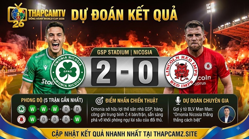 Bảng thống kê phong độ và chuyên gia BLV Man Man từ ThapcamTV dự đoán tỷ số 2-0 cho trận đấu Omonia Nicosia vs Lincoln Red Imps.