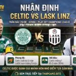 Nhận định tổng quan và thông tin trận đấu Celtic vs LASK Linz vòng play-off Champions League trên ThapcamTV.