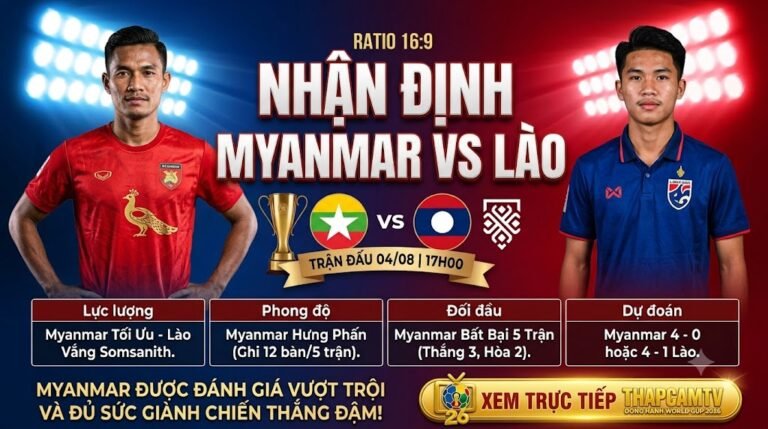 Nhận định trận đấu Myanmar vs Lào tại bảng B ASEAN Cup 2026, phát sóng trực tiếp trên ThapcamTV với dự đoán tỷ số 4-1.