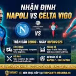 Bảng thông tin nhận định tổng quan trận đấu Napoli vs Celta Vigo lúc 02h00 ngày 09/08/2026, cập nhật lực lượng và phong độ trên ThapcamTV.