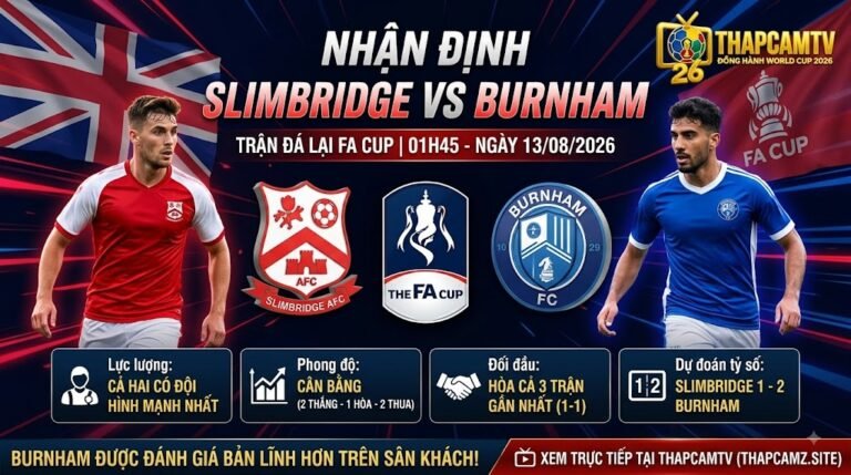 Nhận định chi tiết trận tái đấu Slimbridge vs Burnham vòng sơ loại FA Cup cùng ThapcamTV.