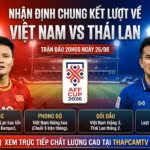 Nhận định trận đấu Việt Nam vs Thái Lan chung kết lượt về AFF Cup 2026 ngày 26/08. Thông tin lực lượng, phong độ và lịch sử đối đầu chi tiết trên ThapcamTV.